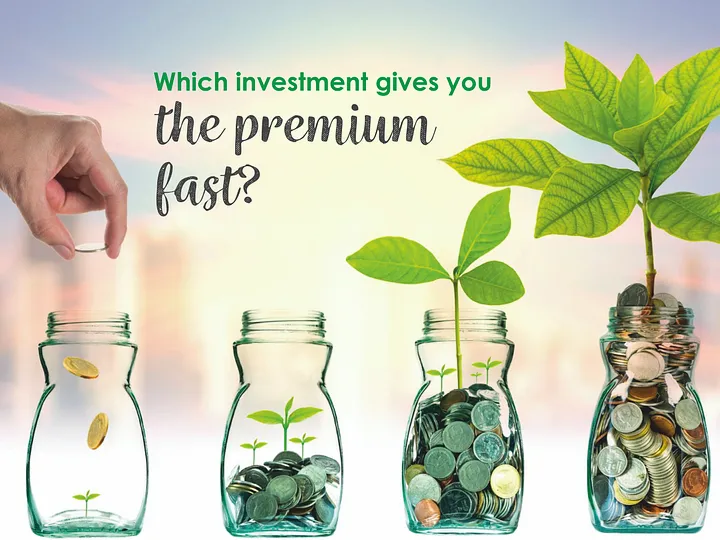 Which Investment Gives You The Premium Fast